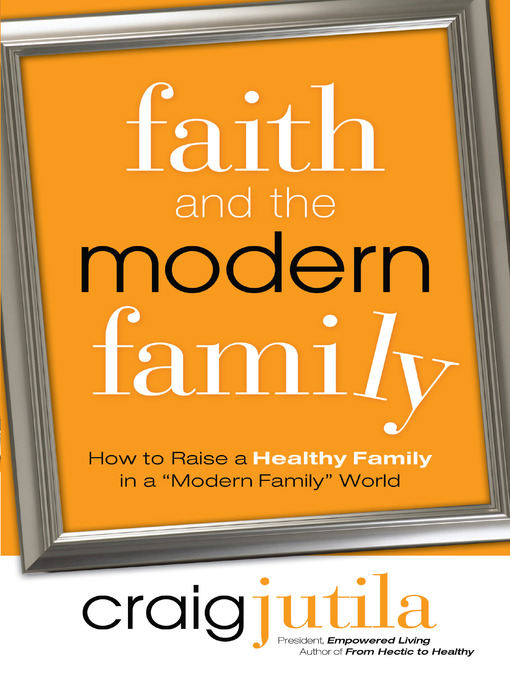Title details for Faith and the Modern Family by Craig Jutila - Available